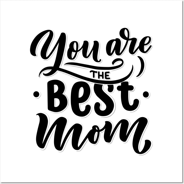 You are the best mom Wall Art by Frispa